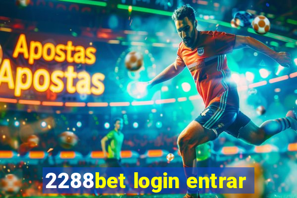 2288bet login entrar